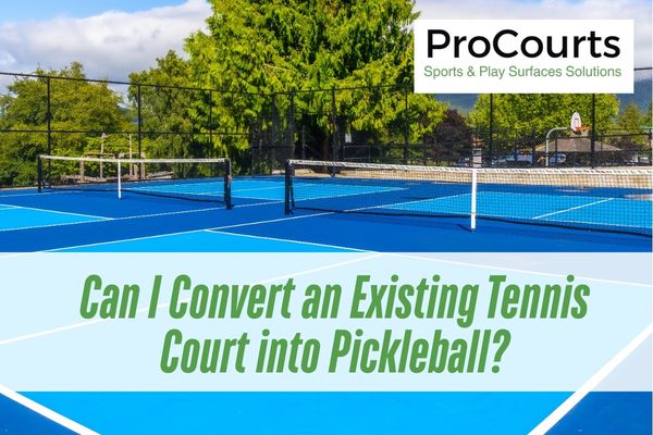 Can I Convert an Existing Tennis Court into Pickleball?