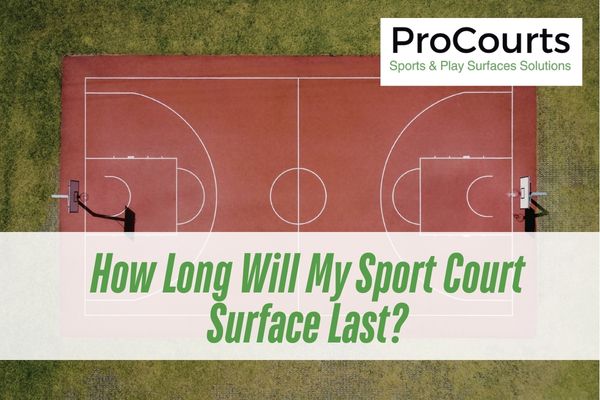 How Long Will My Sport Court Surface Last?