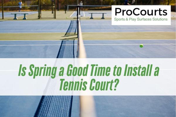 Is Spring a Good Time to Install a Tennis Court in Kansas City