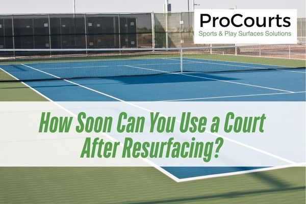 How Soon Can You Use a Court After Resurfacing?