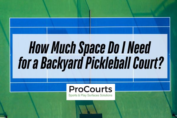 How Much Space Do I Need for a Backyard Pickleball Court? | Pro Courts Kansas City